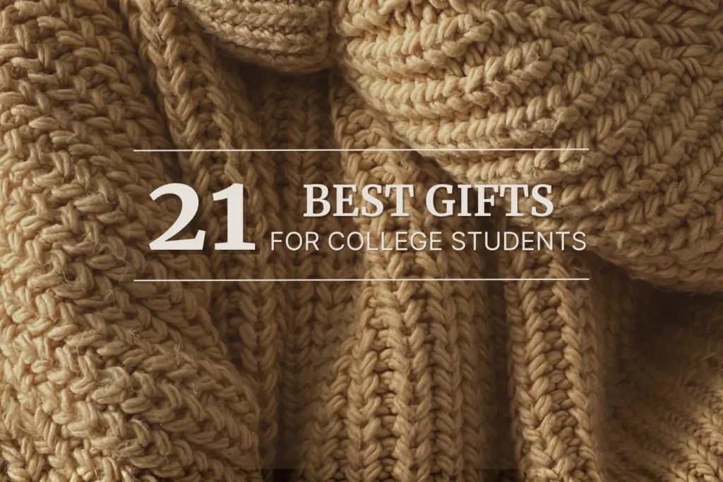 21 best gifts for college students text overlay over camel cable sweater