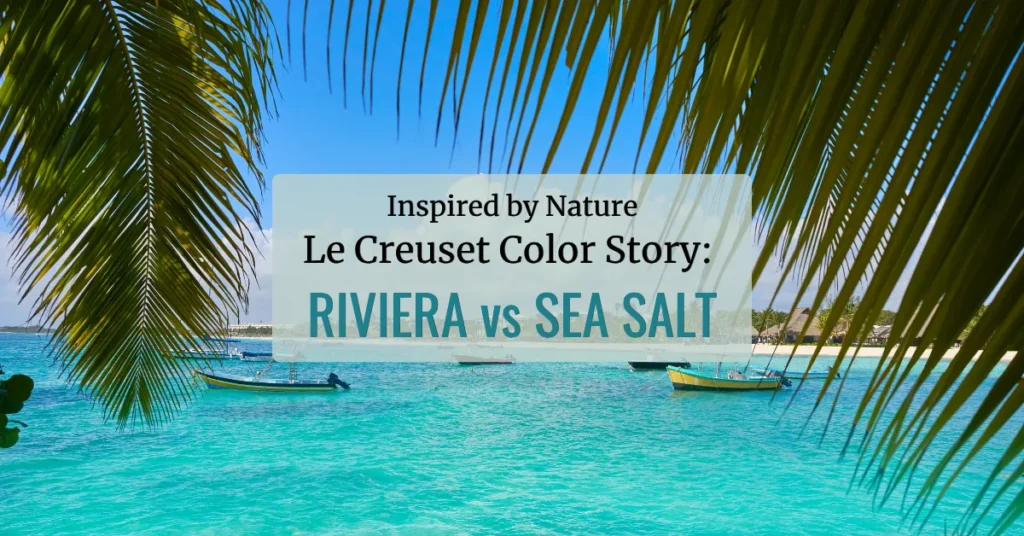 Le Creuset Color Story Riviera vs Sea Salt tropical ocean landscape inspired by Riviera and Sea Salt cookware colors